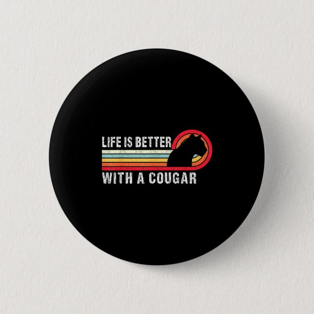 Life Is Better With A Cougar Funny Saying Cougars  Button (Vorderseite)