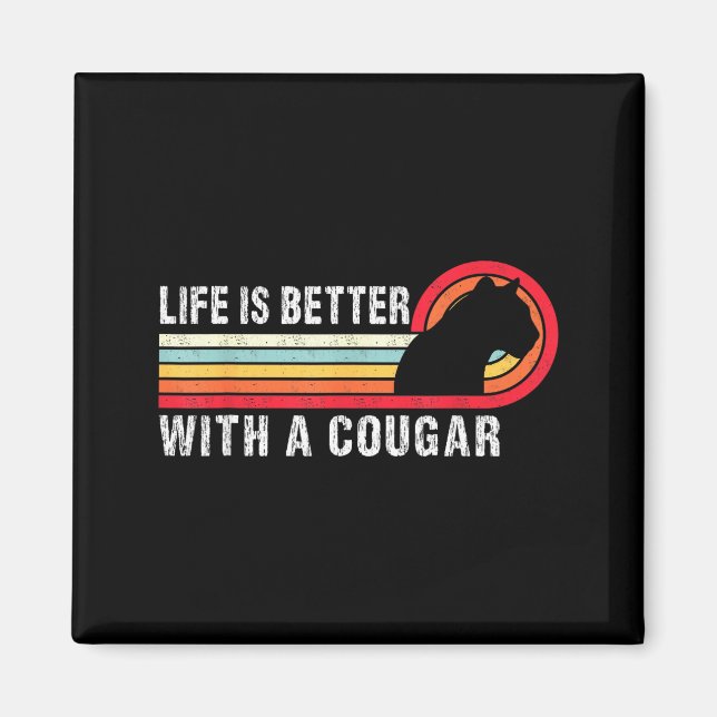 Life Is Better With A Cougar Funny Saying Cougars  Magnet (Vorne)