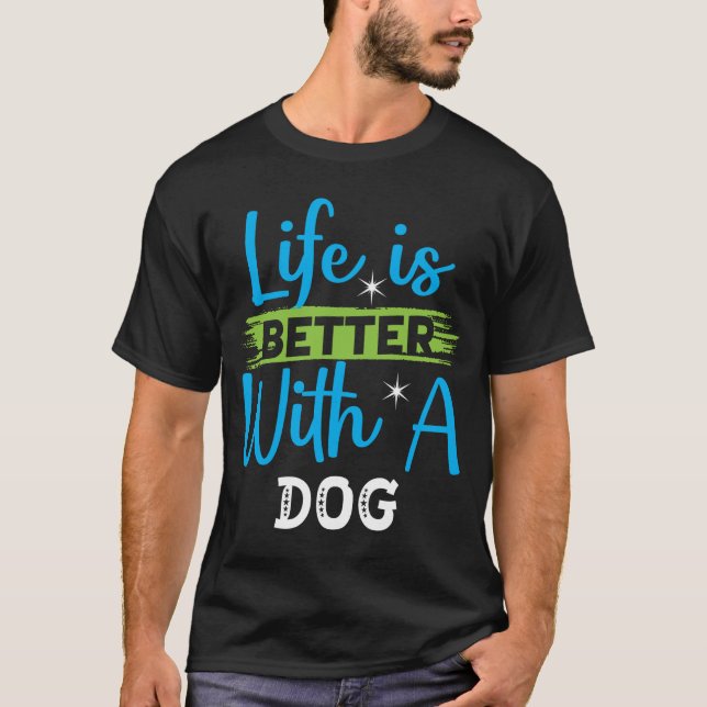 Life is better with a dog T-Shirt (Vorderseite)