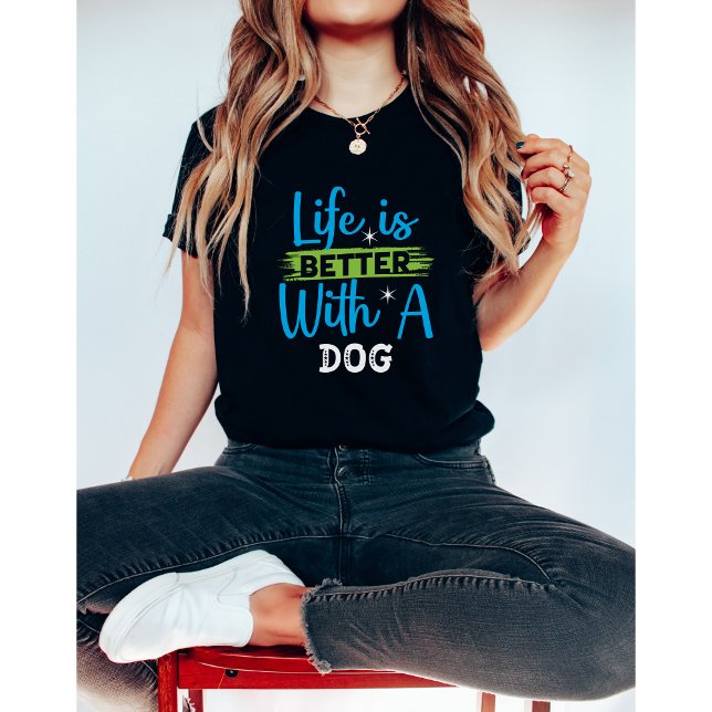 Life is better with a dog T-Shirt (Von Creator hochgeladen)