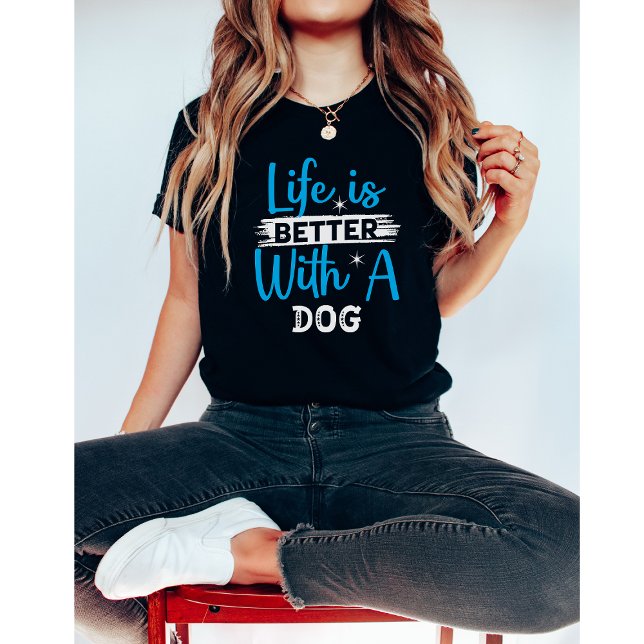 Life is better with a dog T-Shirt (Von Creator hochgeladen)
