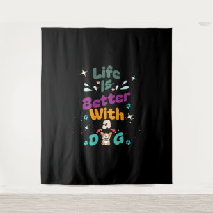 Life is better with a dog wandteppich