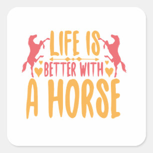 Life is Better With A Horse Quadratischer Aufkleber
