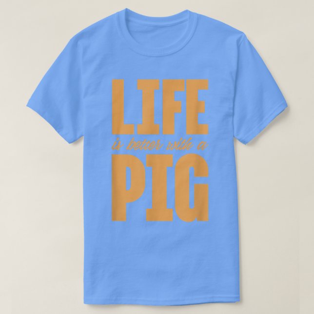 Life Is Better With A Pig Pigs Owner Farmer  T-Shirt (Design vorne)