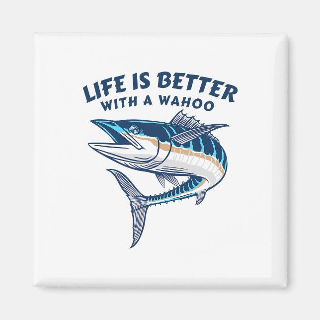 Life Is Better With A Wahoo Funny Salt Water Fishi Magnet (Vorne)
