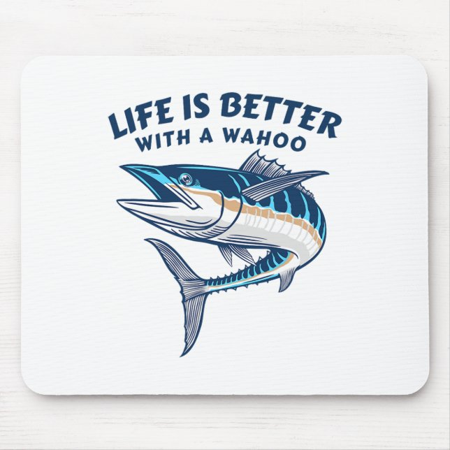 Life Is Better With A Wahoo Funny Salt Water Fishi Mousepad (Vorne)
