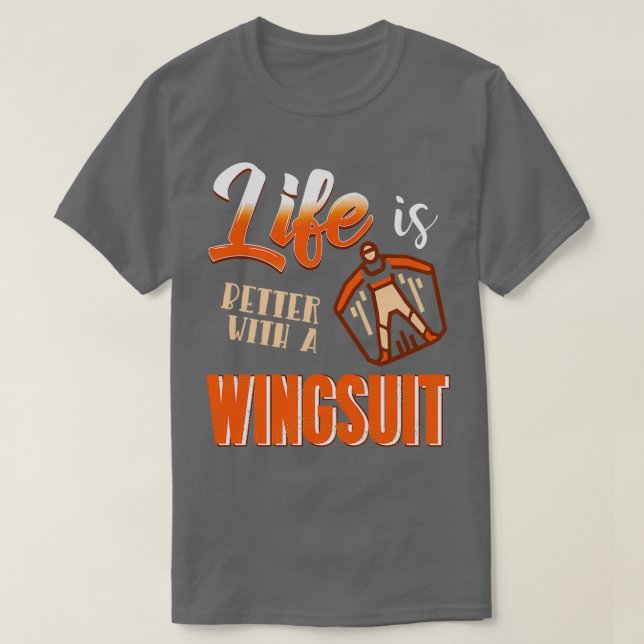 Life is better with a wingsuit Wingsuiting T-Shirt (Design vorne)