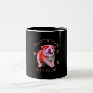 Life Is Better With An English Bulldog Funny Puppy Zweifarbige Tasse