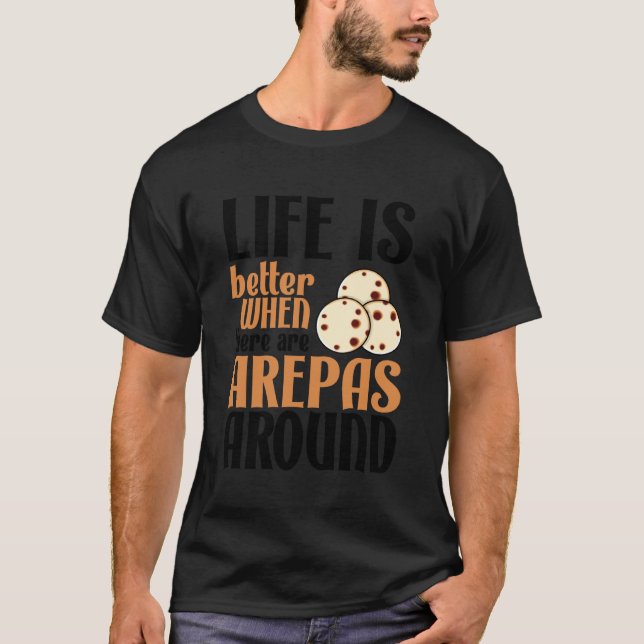 Life Is Better With Arepas Cute Latin Food Lover T-Shirt (Vorderseite)