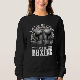 life is better with boxing sweatshirt