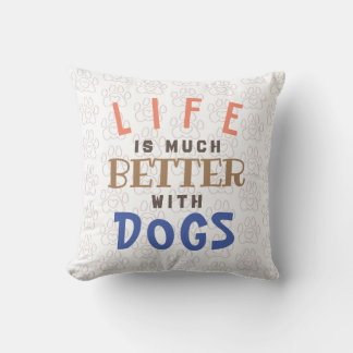 Life is better with dogs kissen