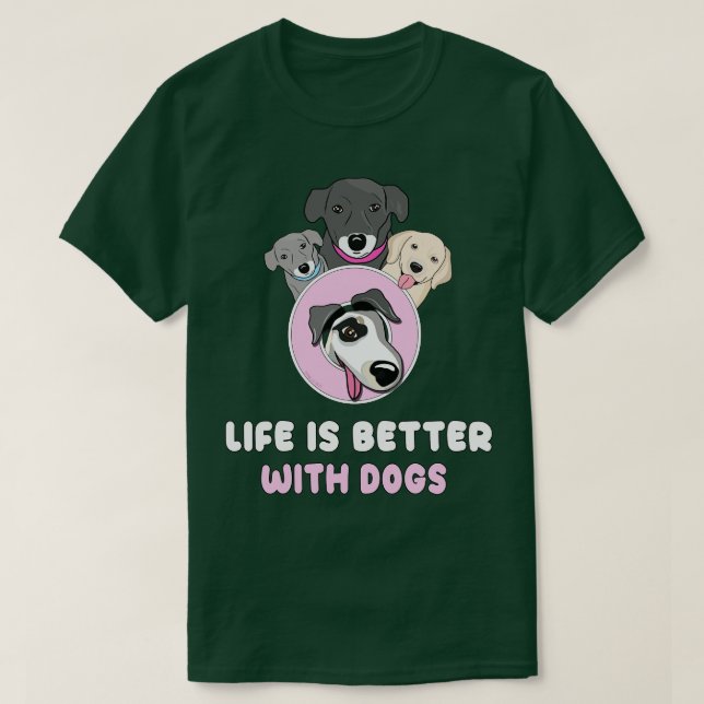 Life is better with dogs T-Shirt (Design vorne)