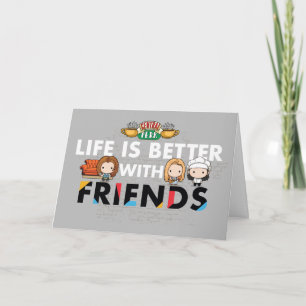 Life is Better with FRIENDS™ Chibi Art Karte