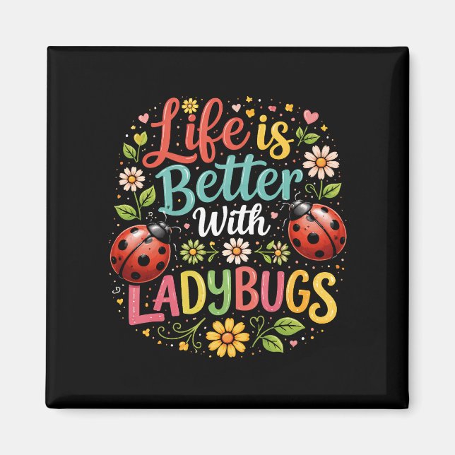 Life Is Better with Ladybugs Magnet (Vorne)