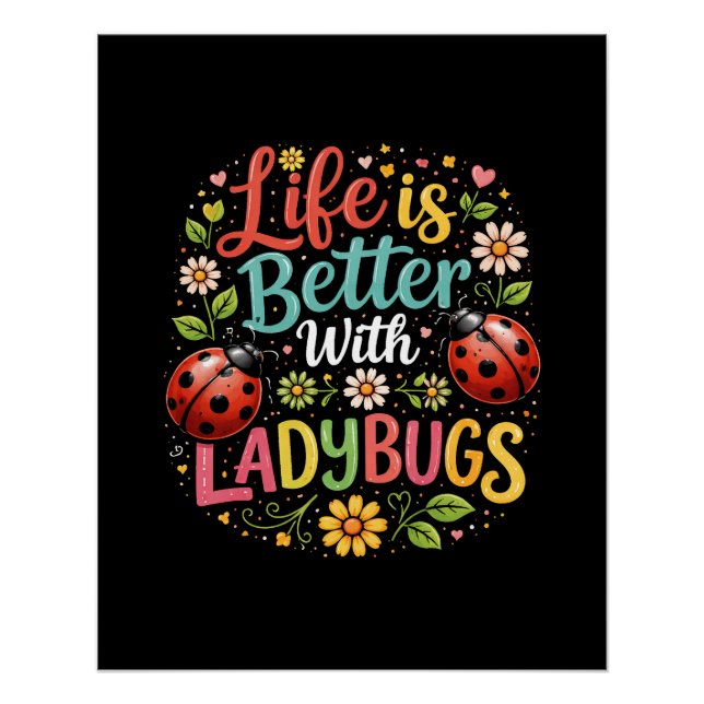 Life Is Better with Ladybugs Poster (Vorderseite)