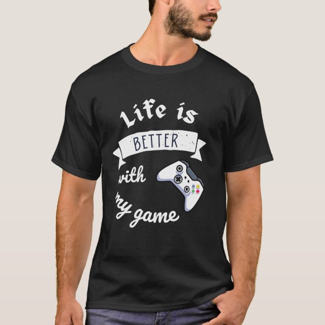life is better with my game perfect design friend  T-Shirt (Vorderseite)