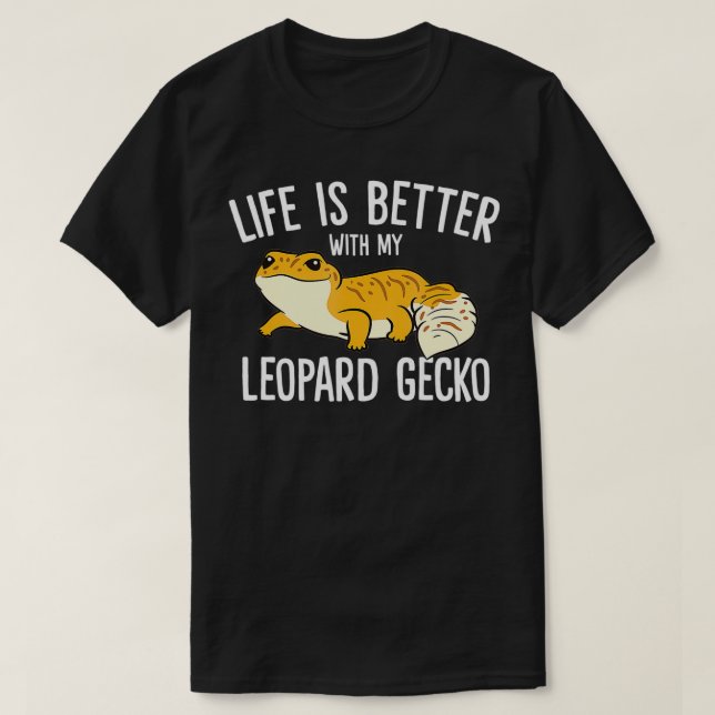 Life Is Better With My Leopard Gecko  T-Shirt (Design vorne)