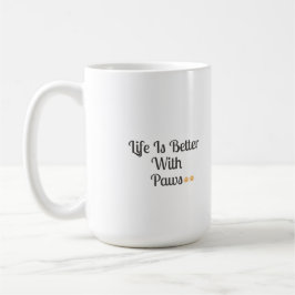 Life Is Better With Paws Kaffeetasse