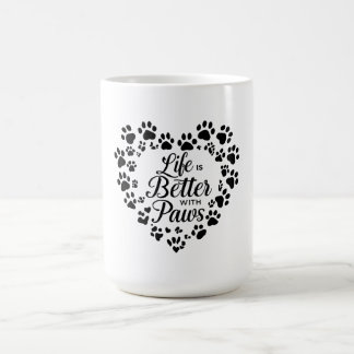 Life Is Better with Paws Mug Kaffeetasse