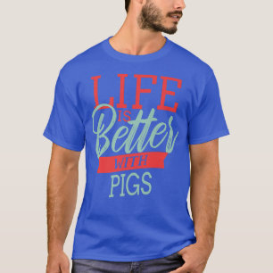 Life Is Better With Pigs Premium 3980 T-Shirt