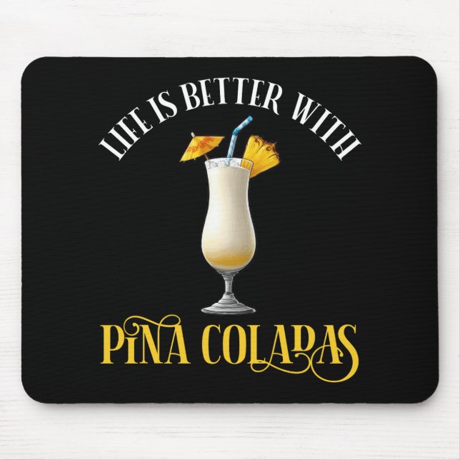 Life Is Better With Pina Coladas Mousepad (Vorne)