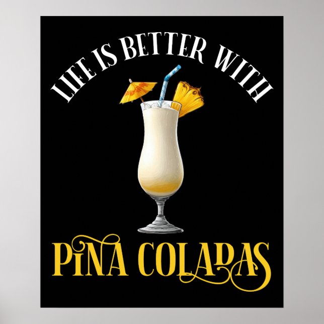 Life Is Better With Pina Coladas Poster (Vorne)