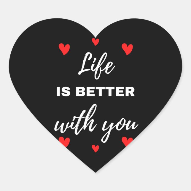 Life Is Better With You Herz-Aufkleber (Vorderseite)