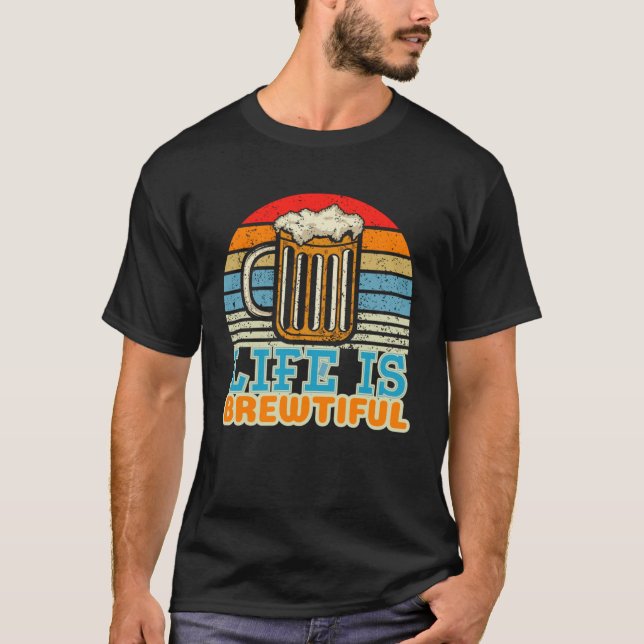 Life Is Brewtiful Brewer and Beer Master T-Shirt (Vorderseite)