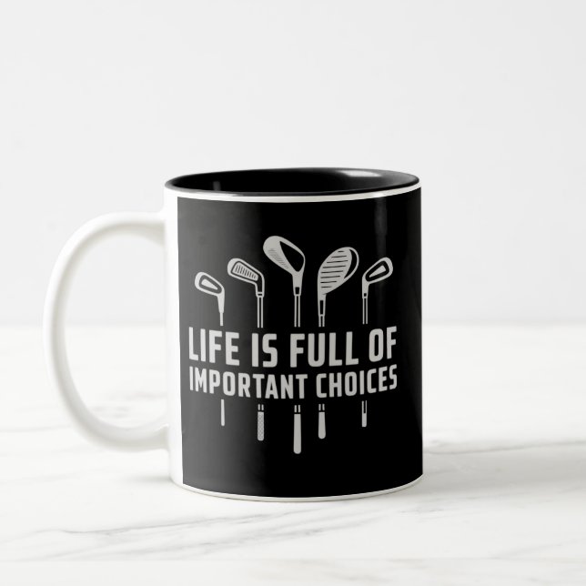 Life Is Full of Important Choices Golf Golfing Zweifarbige Tasse (Links)