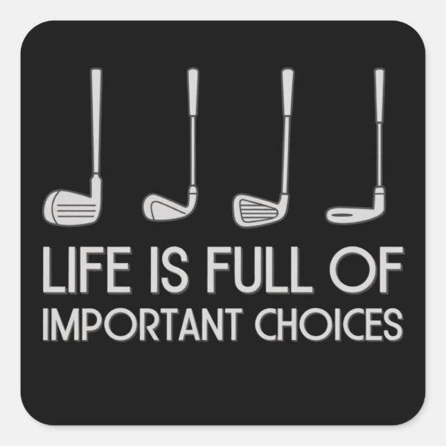 Life Is Full Of Important Choices Golfing Golfer Quadratischer Aufkleber (Vorderseite)