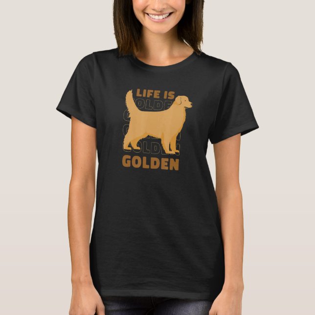 Life Is Golden Shirts for Golden Retriever Owners  (Vorderseite)