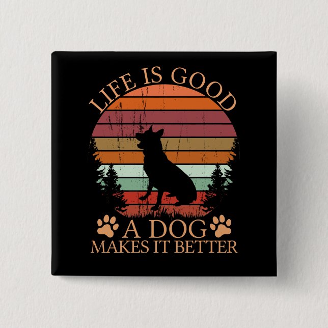 life_is_good_a_dog button (Vorderseite)