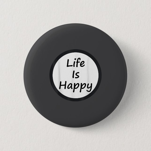 Life Is Happy Shirt  Button (Vorderseite)