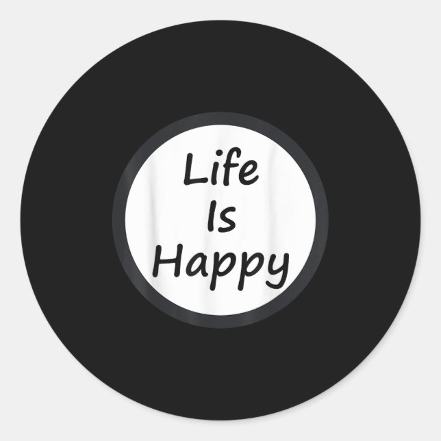 Life Is Happy Shirt  Runder Aufkleber (Vorderseite)