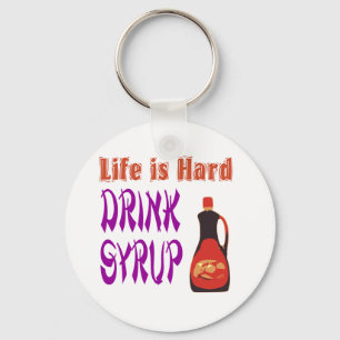Life  is hard Drink Syrup Schlüsselanhänger