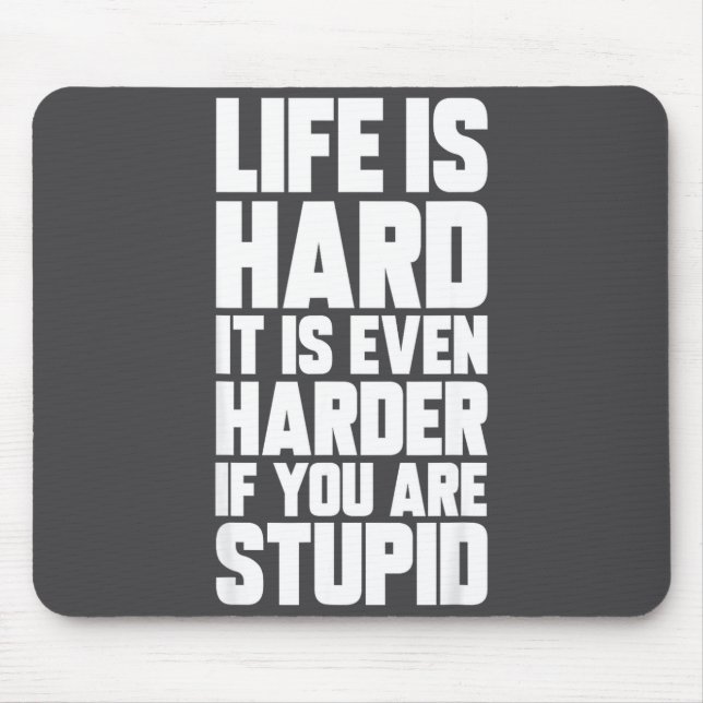 Life Is Hard It Is Even Harder If You Are Stud Sar Mousepad (Vorne)
