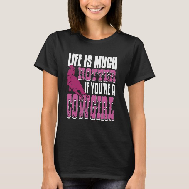 Life Is Hotter If You're a Cowgirl Rodeo Vibes T-Shirt (Vorderseite)