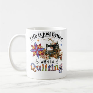 Life Is Just Better When I'M Quilting Sewing Machi Kaffeetasse