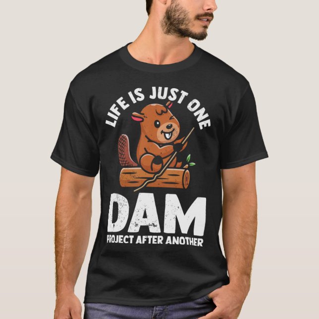 Life is just one dam project after another cute be T-Shirt (Vorderseite)