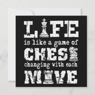 life is like a game of chess - changing with each einladung