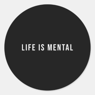 Life Is Mental Shirt Positive Mental Gesundheit Fü Runder Aufkleber