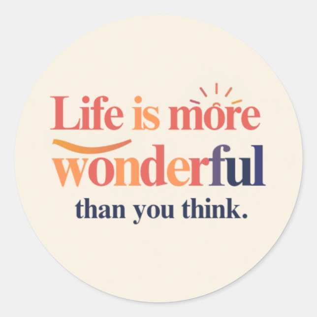 Life is More Wonderful Than You Think Runder Aufkleber (Vorderseite)