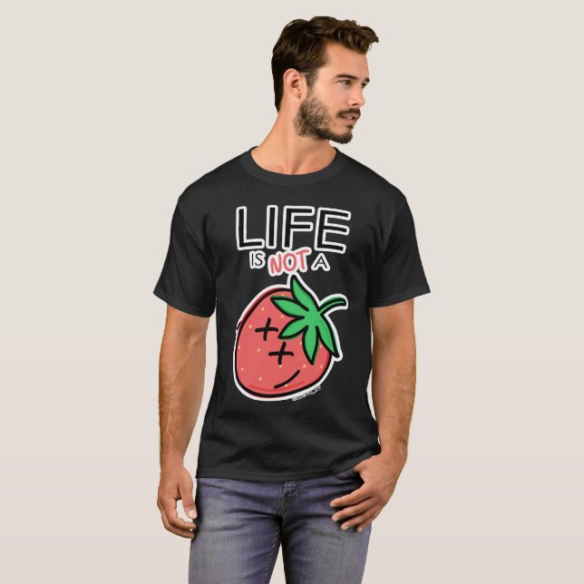 Life is not a Strawberry by @cuervo_279 T-Shirt (Vorne ganz)