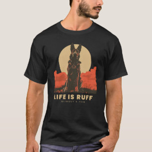 Life Is Ruff Without A Dog T-Shirt