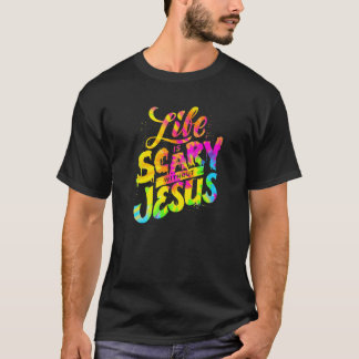 Life Is Scary Without Jesus - Christian Faith Hall T-Shirt