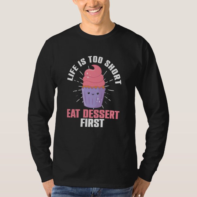 Life Is Short Eat Dessert First Bakery Sweets T-Shirt (Vorderseite)