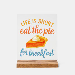 Life Is Short Eat The Pie For Breakfast Sweet Love Acrylschild