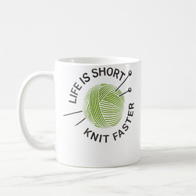 Life Is Short Knit Faster Kaffeetasse (Links)