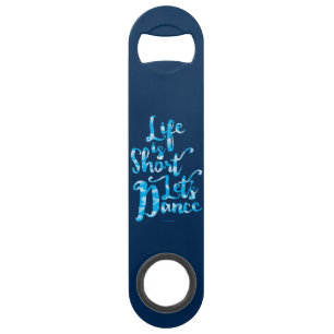 Life Is Short Let’s Dance Speed Flaschenöffner