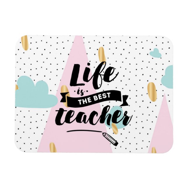 Life is the Best Teacher Magnet (Horizontal)